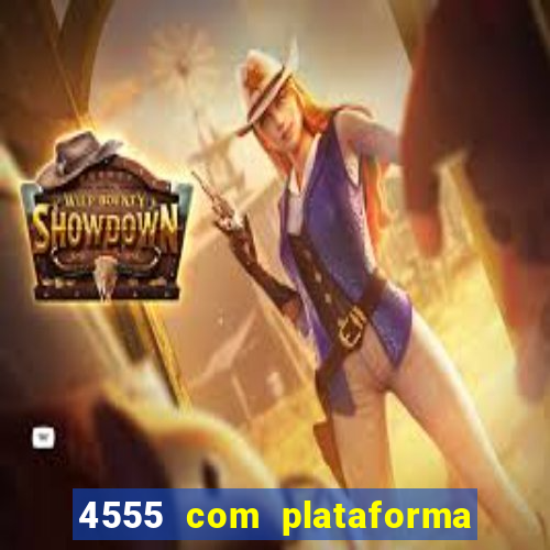 4555 com plataforma de jogos